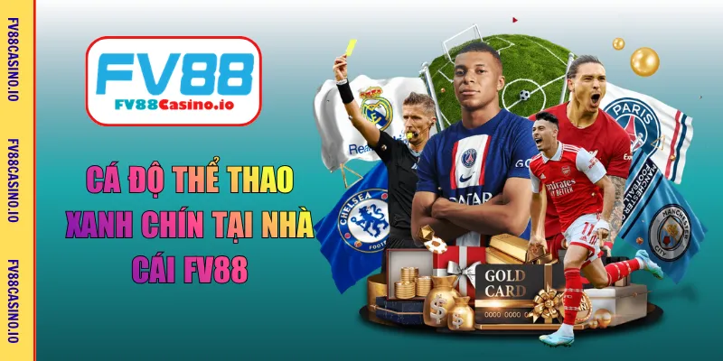 Cá độ thể thao xanh chín tại nhà cái FV88