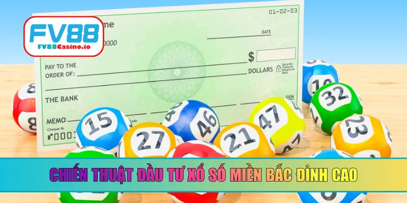 Chiến thuật đầu tư xổ số miền Bắc đỉnh cao