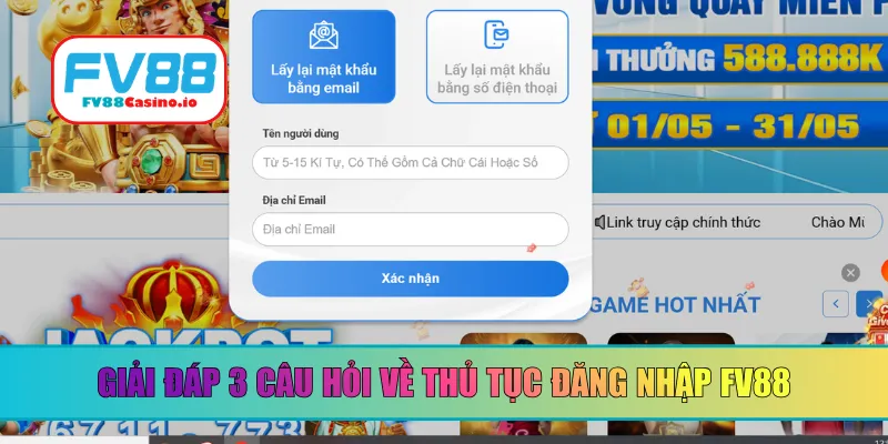 Giải đáp 3 câu hỏi về thủ tục đăng nhập FV88