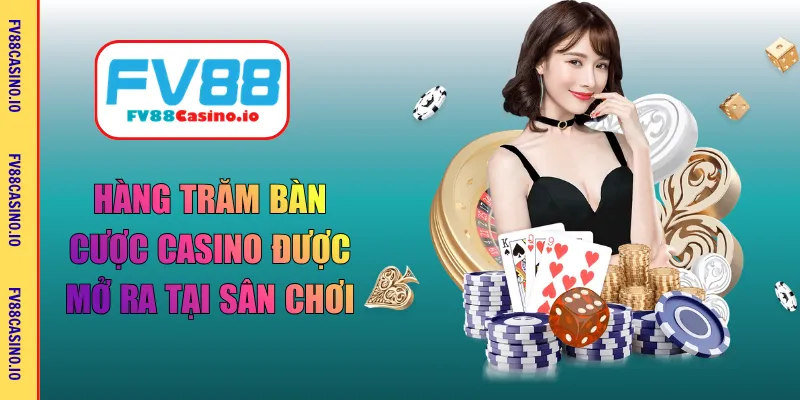 Hàng trăm bàn cược casino được mở ra tại sân chơi